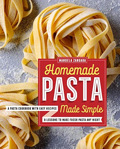 Homemade Pasta Made Simple Cookbook