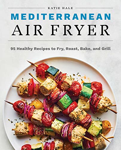Katie Hale's Mediterranean Air Fryer Cookbook