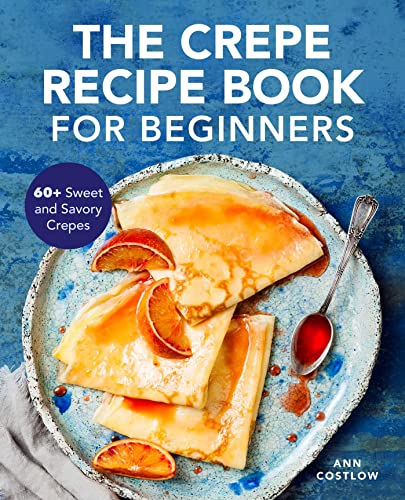 The Crepe Recipe Book for Beginners Cookbook