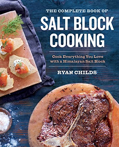 The Complete Book of Salt Block Cooking Cookbook
