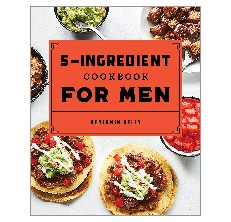 The 5-Ingredient Cookbook for Men