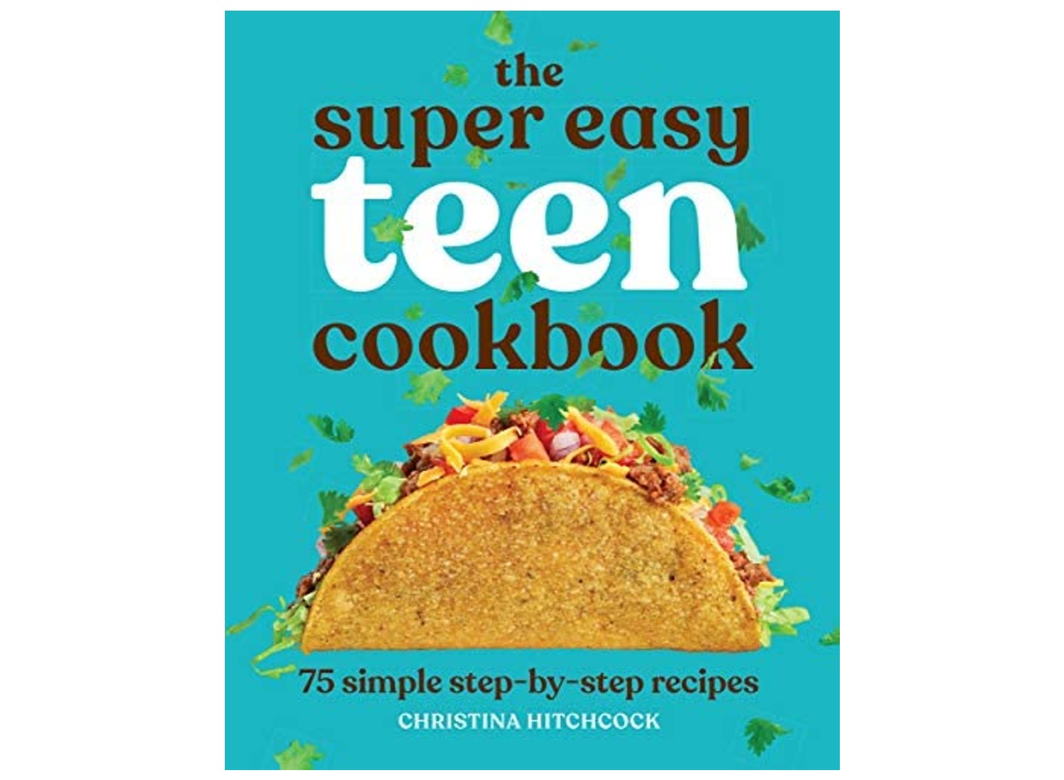 The Super Easy Teen Cookbook for Beginners